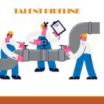 How to Build a Talent Pipeline Before You Need It